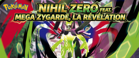 Nihil Zero Feat. Mega Zygarde, la révélation